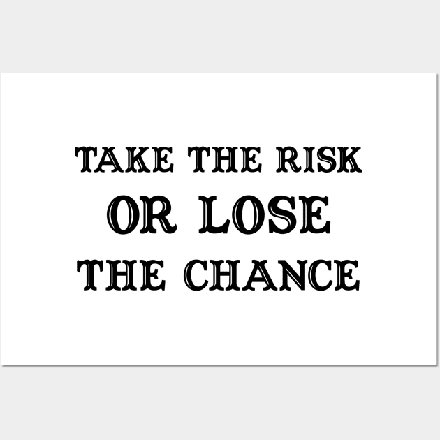 take the risk or lose the chance Wall Art by 101univer.s